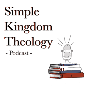 Simple Kingdom Theology Podcast