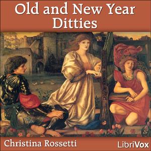 Old and New Year Ditties by Christina Rossetti (1830 - 1894)