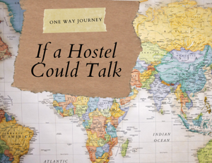 If a Hostel Could Talk