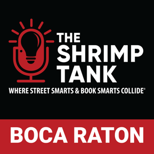 The Shrimp Tank Podcast Boca Raton - The Best Entrepreneur Podcast In The Country