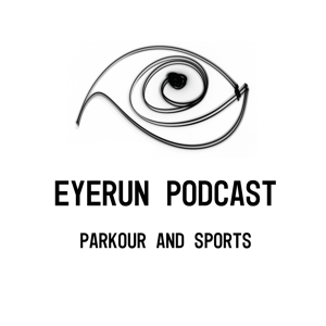 eyerun Podcast (Parkour and Sports)