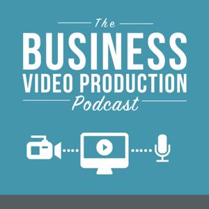 The Business Video Production Podcast