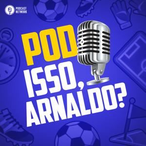 Pod Isso, Arnaldo?