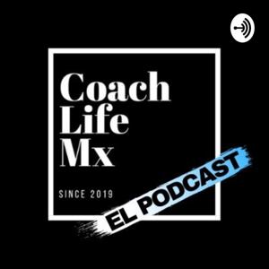 Coach Life Mx El Podcast