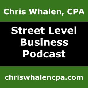 The Street Level Business Podcast with Chris Whalen, CPA