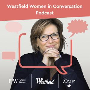 Future Women X Westfield: Women In Conversation Podcast