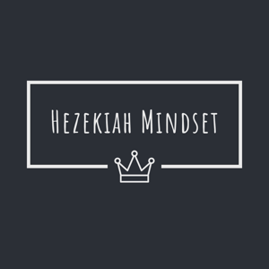 Hezekiah Mindset