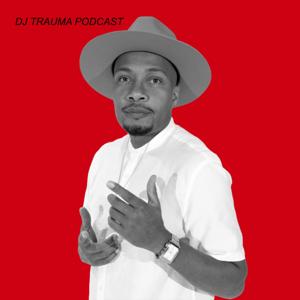 DJ Trauma’s Podcast