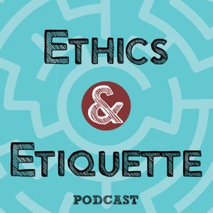 Ethics and Etiquette