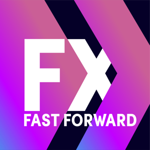 FX Fast Forward Podcast