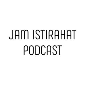 JAM ISTIRAHAT PODCAST