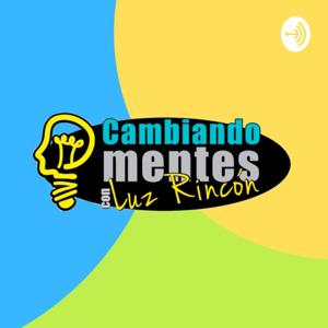 Cambiando Mentes con Luz Rincón