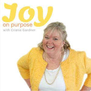Joy on Purpose with Cristie Gardner