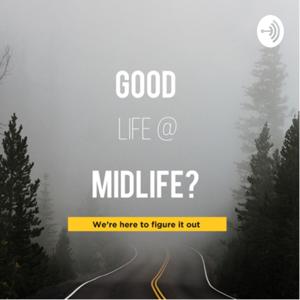 Good Life @ Midlife