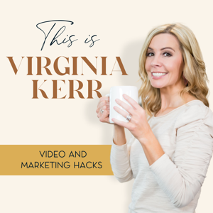 This Is Virginia Kerr: Video and Marketing Hacks for Women