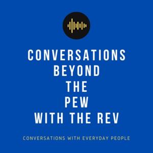 Conversations Beyond the Pew with the Rev