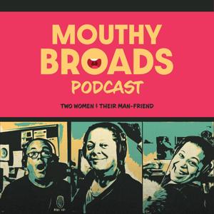 Mouthy Broads Podcast