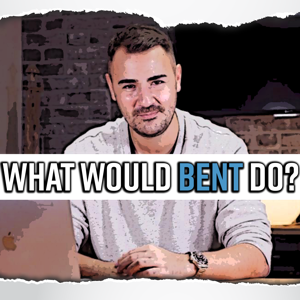 What would Bent do?