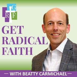 Get Radical Faith with Beatty Carmichael | Bible study, Bible teaching, the bible teachers podcast, help me teach the bible, 1 year daily audio bible, jeff cavins show, naked bible podcast, bible study podcast hour, steven lawson, flower mound, charis