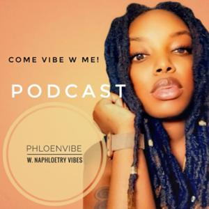 PhloeNvibe w. Naphloetry Vibes