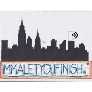 ImmaLetYouFinish... by ImmaLetYouFinish, Courtney Anderson Amy Linden