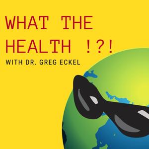 What the Health?!? The Doctor's Chat by Greg Eckel