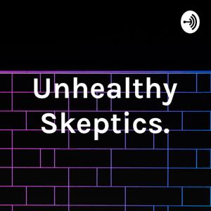 Unhealthy Skeptics.