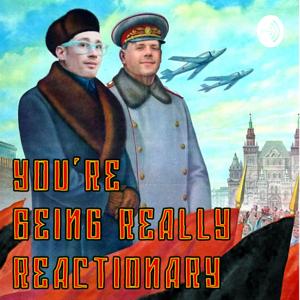 You're Being Really Reactionary