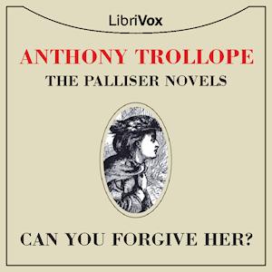 Can You Forgive Her? by Anthony Trollope (1815 - 1882)