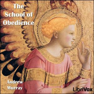 School of Obedience, The by Andrew Murray (1828 - 1917) by LibriVox