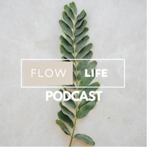 FLOW LIFE PODCAST