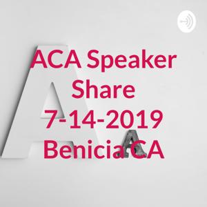 ACA Speaker Share 7-14-2019 Benicia CA by Andy M.