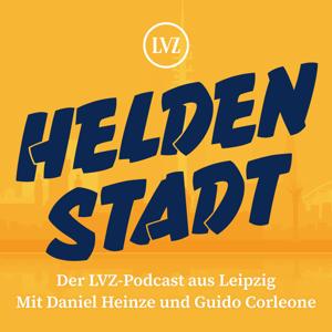 Heldenstadt. Der LVZ-Podcast aus Leipzig. Mit Daniel Heinze und Guido Corleone. by Daniel Heinze und Guido Corleone