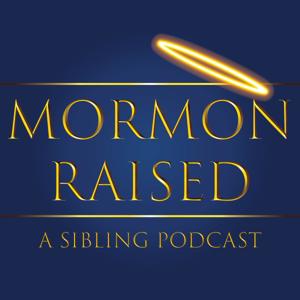 Mormon Raised: A Sibling Podcast
