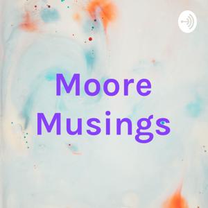 Moore Musings