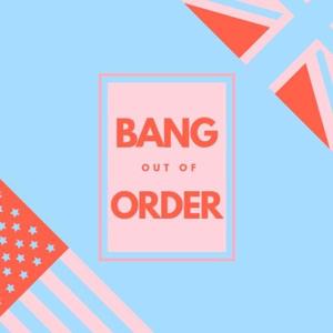 Bang Out of Order