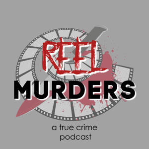 Reel Murders: A True Crime Podcast