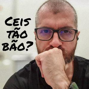 Cêis Tão Bão?