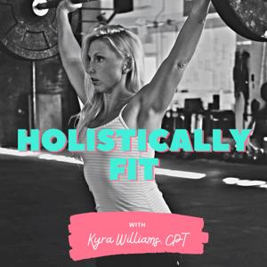 Holistically Fit with Personal Trainer, Kyra Williams