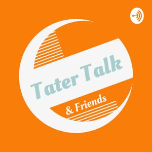 Tater Talk & Friends