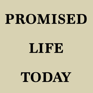 Promised Life Today