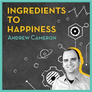 Ingredients to Happiness with Andrew Cameron