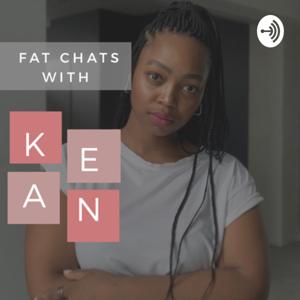 Fat Chats with Kena