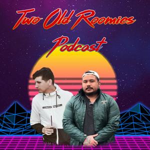 Two Old Roomies Podcast