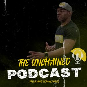 The Unchained Podcast: Break Away From Ordinary