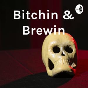 Bitchin & Brewin