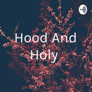Hood And Holy