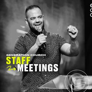 Generation Church Staff Meetings