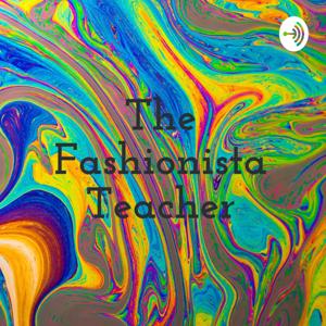 The Fashionista Teacher
