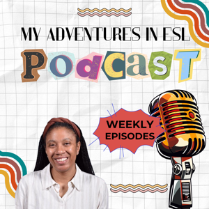 Adventures in ESL: A Podcast for K-12 ESL Teachers